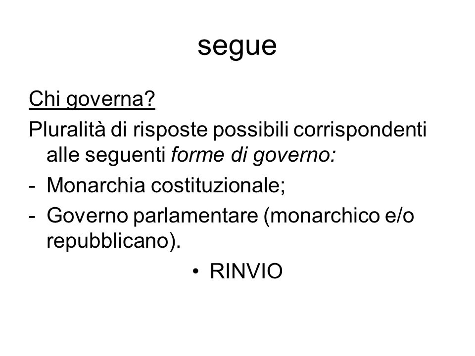 segue Chi governa Pluralità di risposte possibili corrispondenti alle seguenti forme di governo: Monarchia costituzionale;