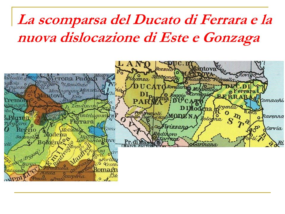La scomparsa del Ducato di Ferrara e la nuova dislocazione di Este e Gonzaga
