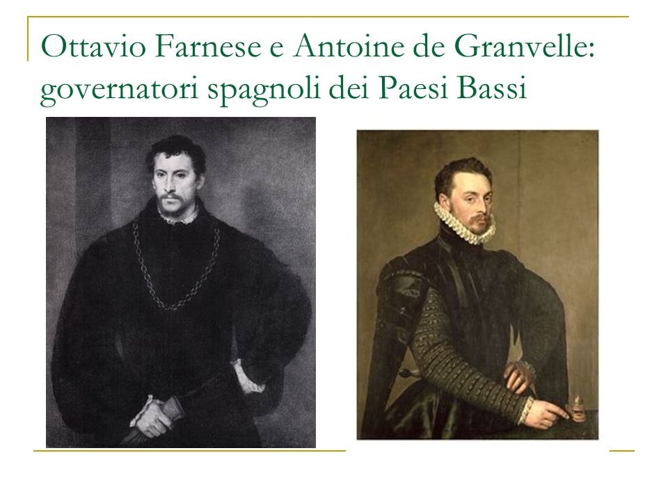 Ottavio Farnese e Antoine de Granvelle: governatori spagnoli dei Paesi Bassi