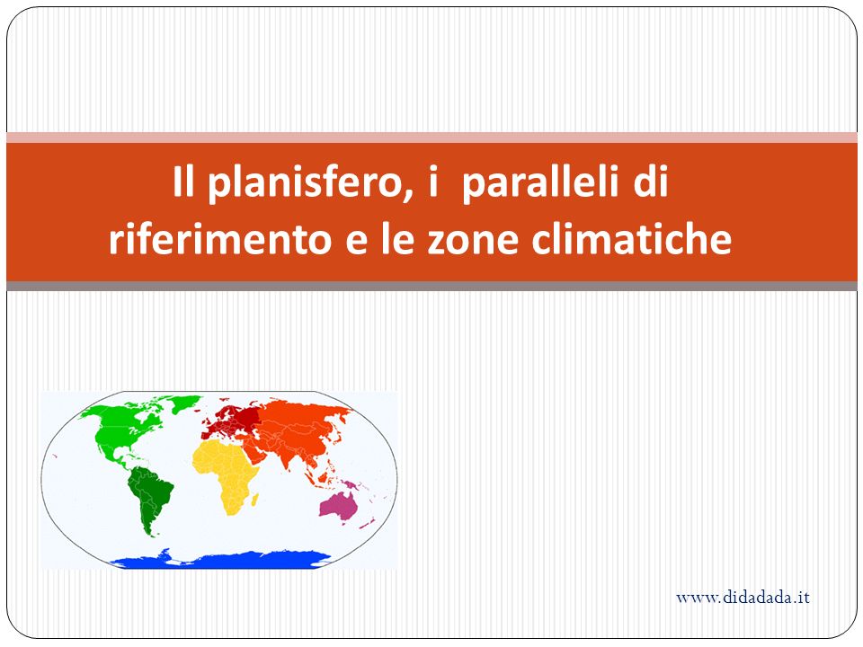 Il planisfero, i paralleli di riferimento e le zone climatiche