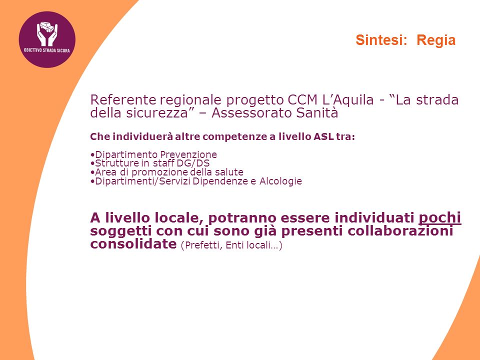 Sintesi: Regia Referente regionale progetto CCM L’Aquila - La strada della sicurezza – Assessorato Sanità.