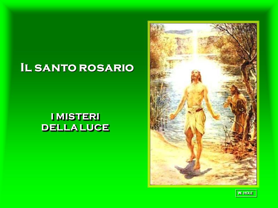 Il santo rosario I MISTERI DELLA LUCE W. HOLE