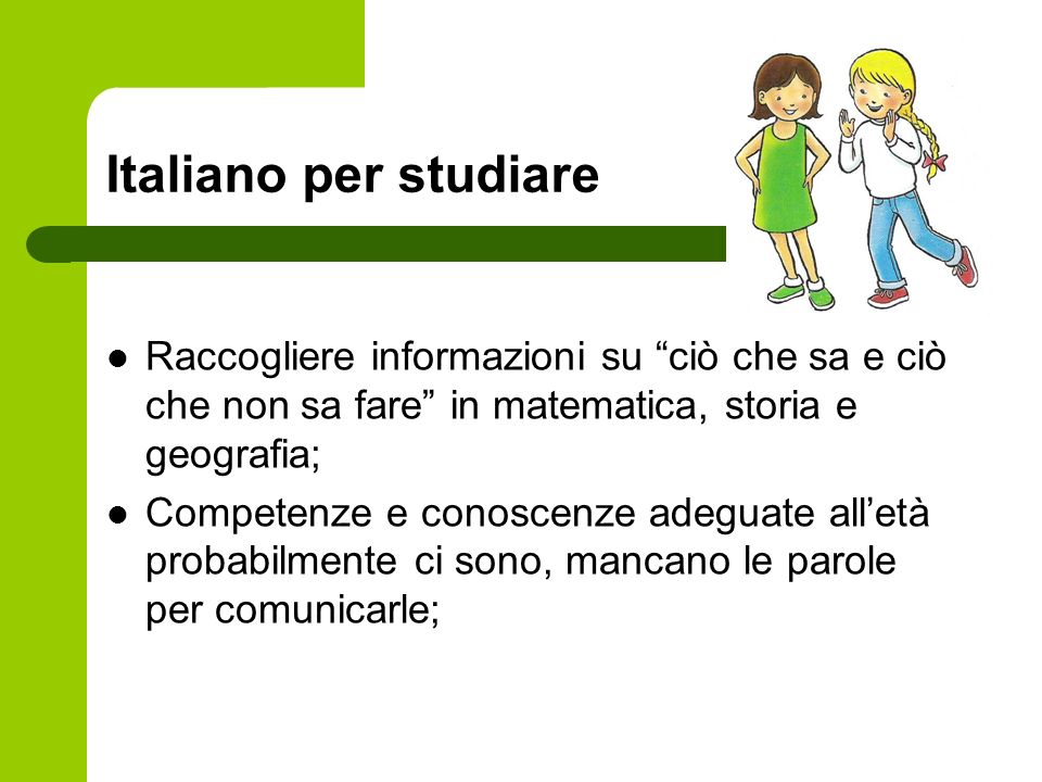 Italiano per studiare Raccogliere informazioni su ciò che sa e ciò che non sa fare in matematica, storia e geografia;