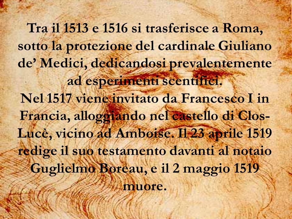 Tra il 1513 e 1516 si trasferisce a Roma, sotto la protezione del cardinale Giuliano de’ Medici, dedicandosi prevalentemente ad esperimenti scentifici.