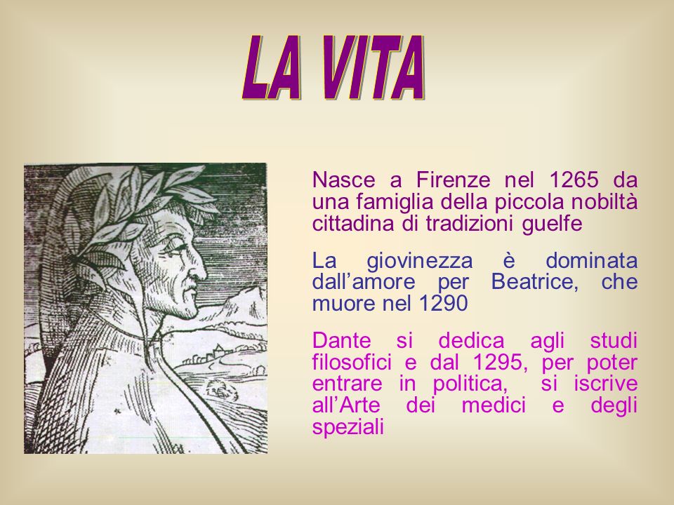 LA VITA Nasce a Firenze nel 1265 da una famiglia della piccola nobiltà cittadina di tradizioni guelfe.