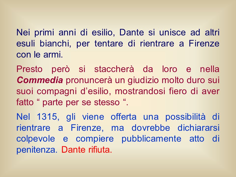 Nei primi anni di esilio, Dante si unisce ad altri esuli bianchi, per tentare di rientrare a Firenze con le armi.