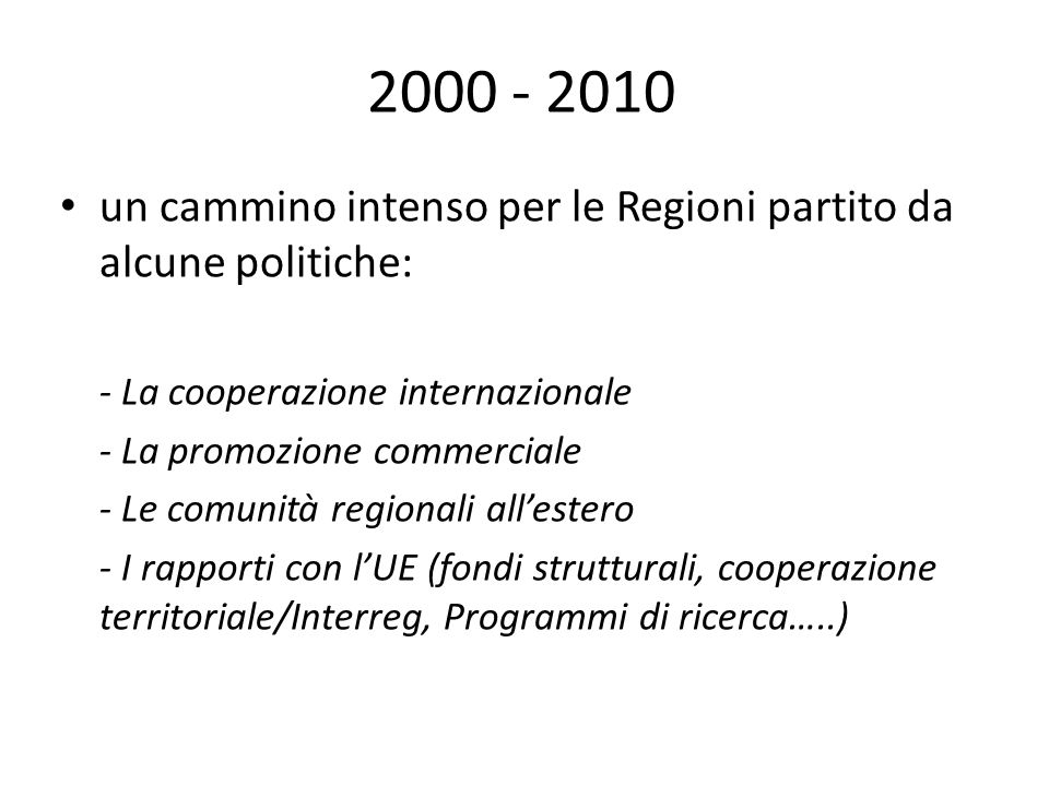 un cammino intenso per le Regioni partito da alcune politiche: - La cooperazione internazionale.