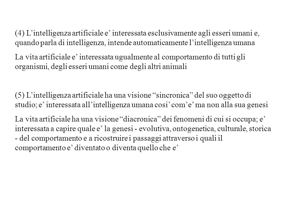 (4) L’intelligenza artificiale e’ interessata esclusivamente agli esseri umani e, quando parla di intelligenza, intende automaticamente l’intelligenza umana