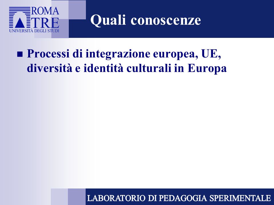 Quali conoscenze Processi di integrazione europea, UE, diversità e identità culturali in Europa