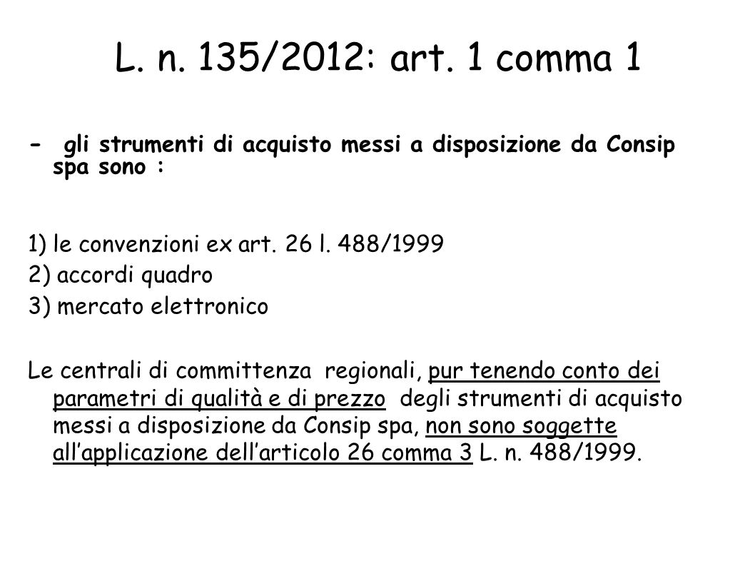 L. n. 135/2012: art. 1 comma 1 - gli strumenti di acquisto messi a disposizione da Consip spa sono :
