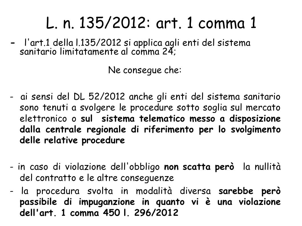 L. n. 135/2012: art. 1 comma 1 - l art.1 della l.135/2012 si applica agli enti del sistema sanitario limitatamente al comma 24;