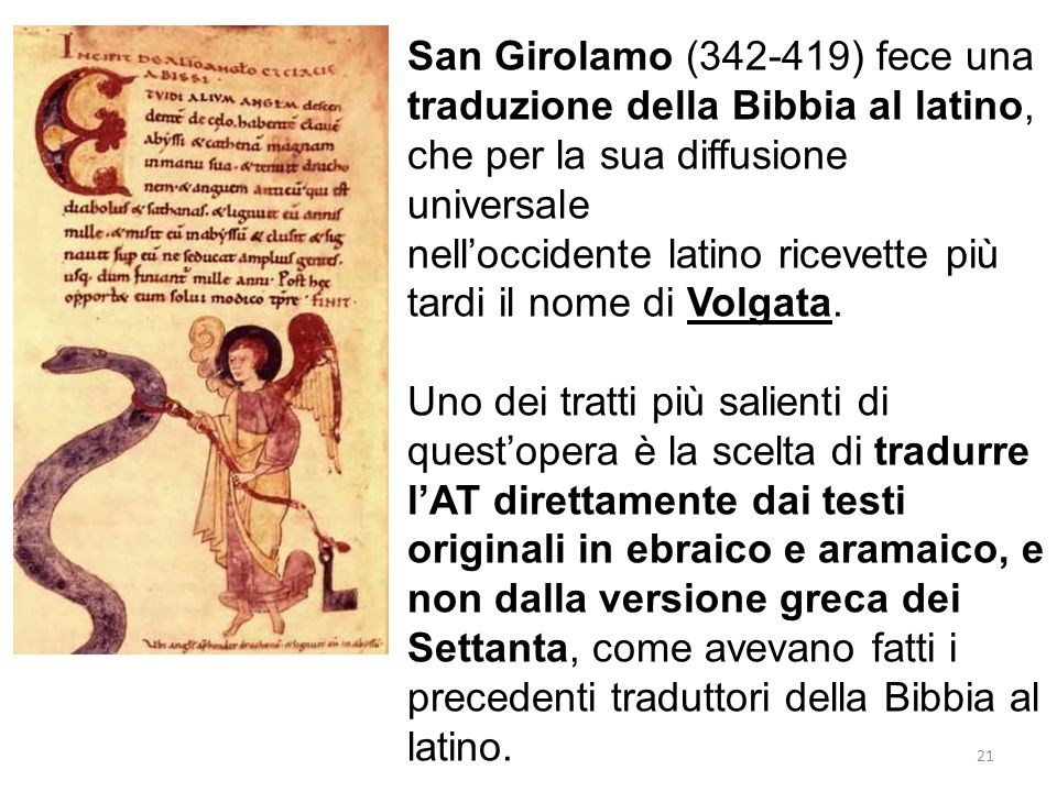 San Girolamo ( ) fece una traduzione della Bibbia al latino, che per la sua diffusione universale