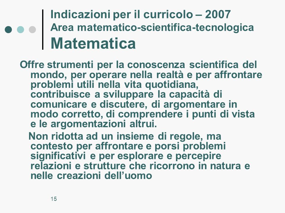 Indicazioni per il curricolo – 2007 Area matematico-scientifica-tecnologica Matematica