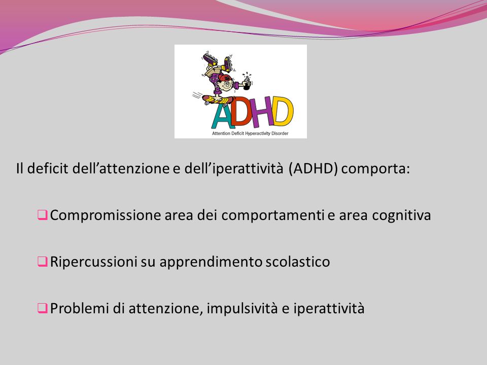 Il deficit dell’attenzione e dell’iperattività (ADHD) comporta: