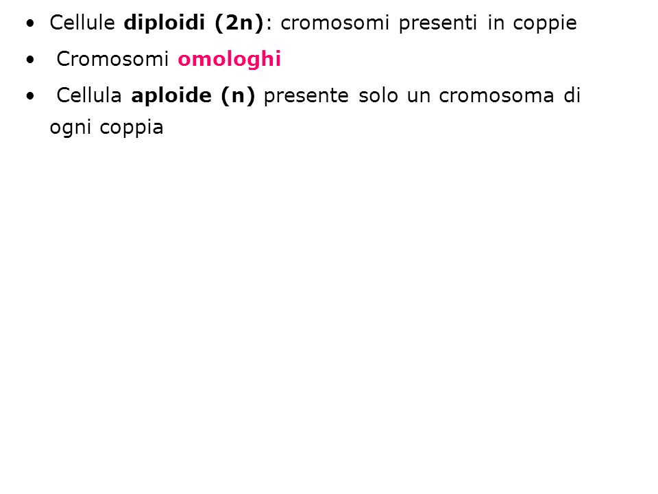 Cellule diploidi (2n): cromosomi presenti in coppie