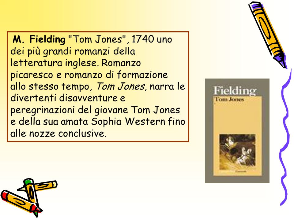 M. Fielding Tom Jones , 1740 uno dei più grandi romanzi della letteratura inglese.