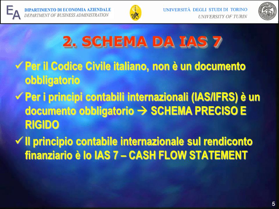 2. SCHEMA DA IAS 7 Per il Codice Civile italiano, non è un documento obbligatorio.