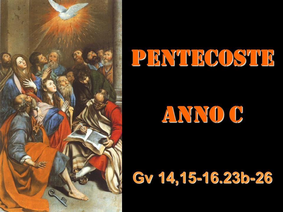 PENTECOSTE ANNO C Gv 14, b-26 Matteo 3,1-12