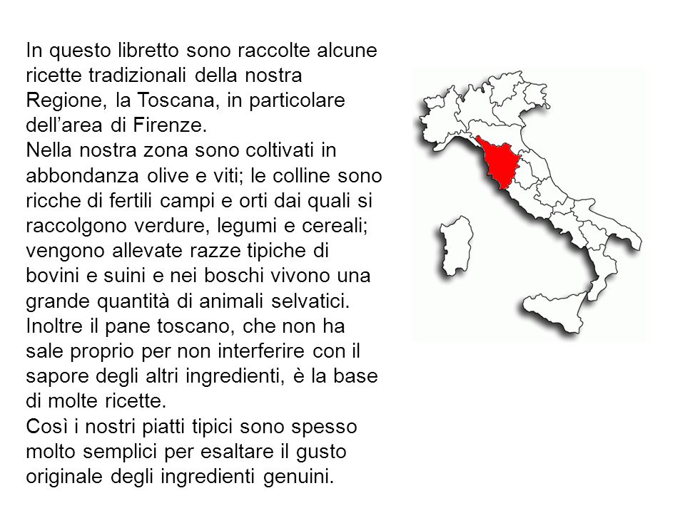 In questo libretto sono raccolte alcune ricette tradizionali della nostra Regione, la Toscana, in particolare dell’area di Firenze.
