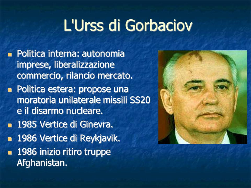 L Urss di Gorbaciov Politica interna: autonomia imprese, liberalizzazione commercio, rilancio mercato.