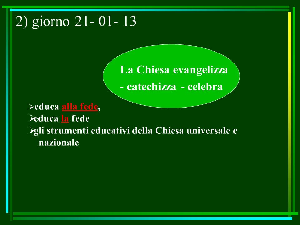 2) giorno La Chiesa evangelizza - catechizza - celebra