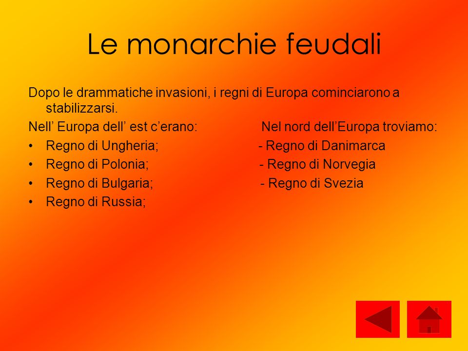 Le monarchie feudali Dopo le drammatiche invasioni, i regni di Europa cominciarono a stabilizzarsi.