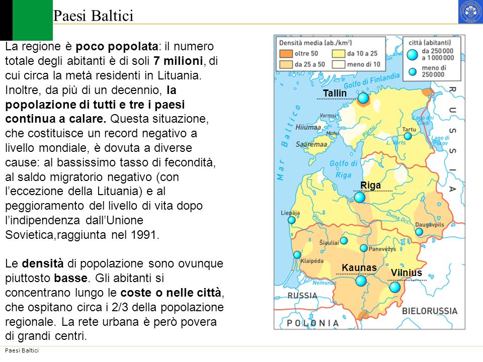 Paesi Baltici La regione è poco popolata: il numero totale degli abitanti è di soli 7 milioni, di.
