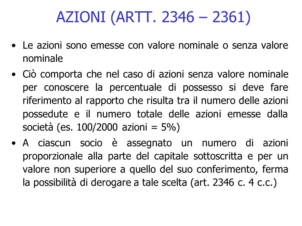 AZIONI (ARTT – 2361) Le azioni sono emesse con valore nominale o senza valore nominale.