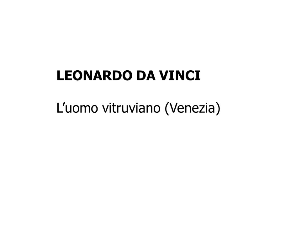 LEONARDO DA VINCI L’uomo vitruviano (Venezia)