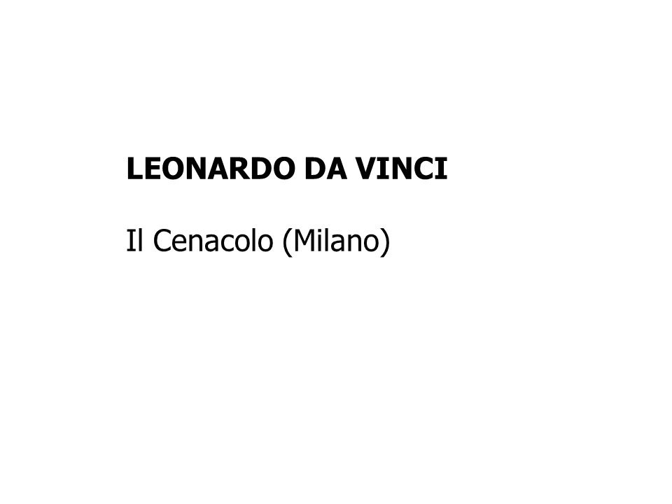 LEONARDO DA VINCI Il Cenacolo (Milano)