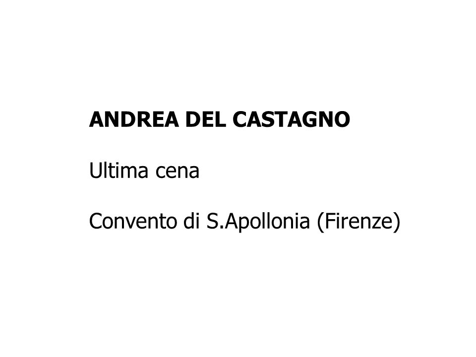 ANDREA DEL CASTAGNO Ultima cena Convento di S.Apollonia (Firenze)