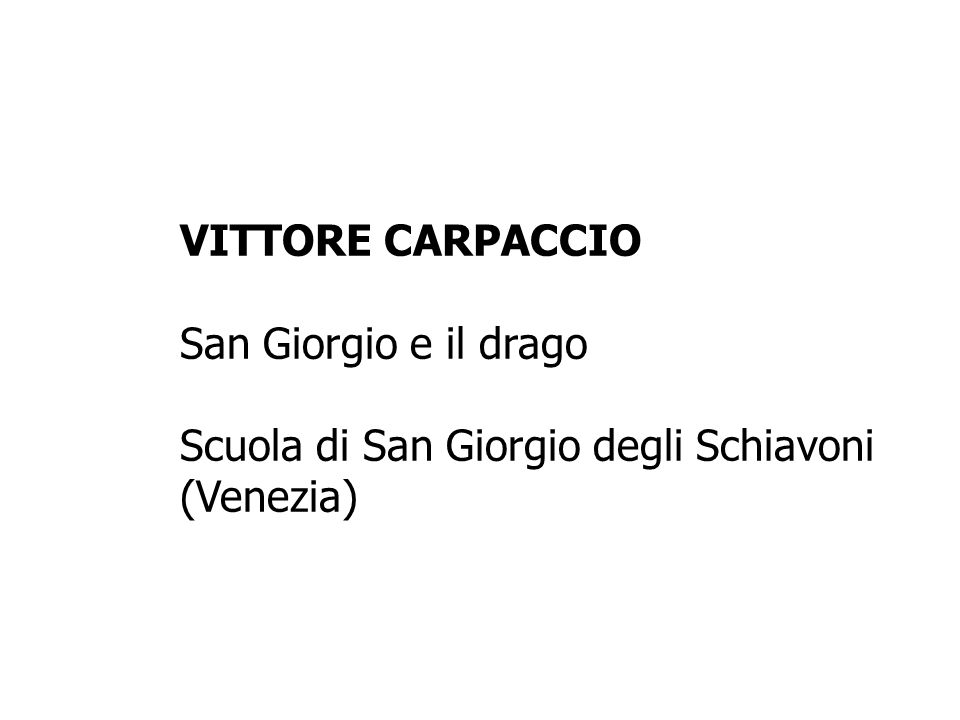 VITTORE CARPACCIO San Giorgio e il drago Scuola di San Giorgio degli Schiavoni (Venezia)