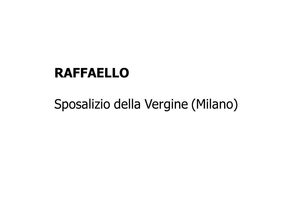 RAFFAELLO Sposalizio della Vergine (Milano)