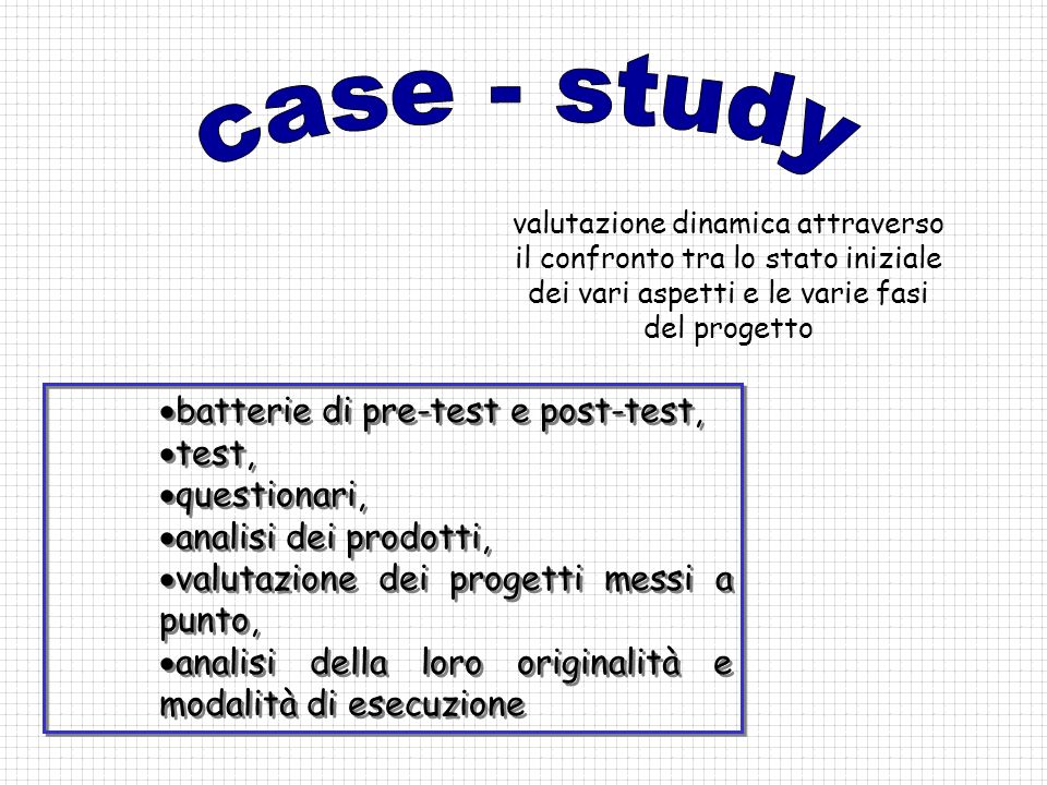 case - study batterie di pre-test e post-test, test, questionari,