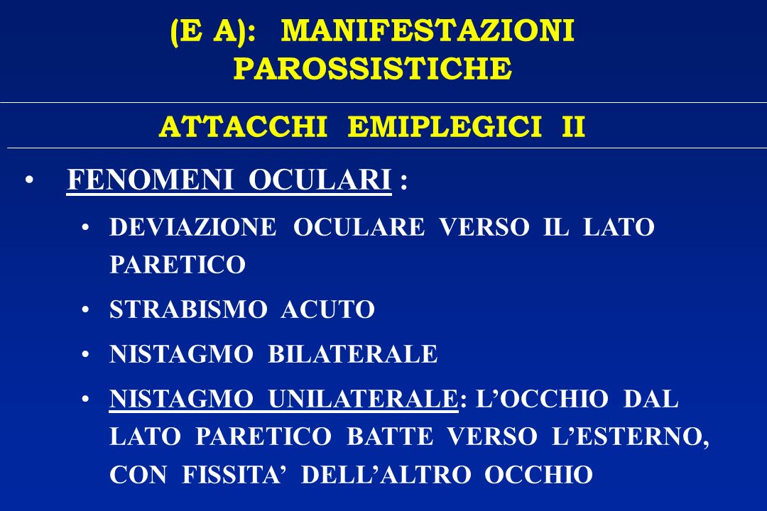 (E A): MANIFESTAZIONI PAROSSISTICHE ATTACCHI EMIPLEGICI II