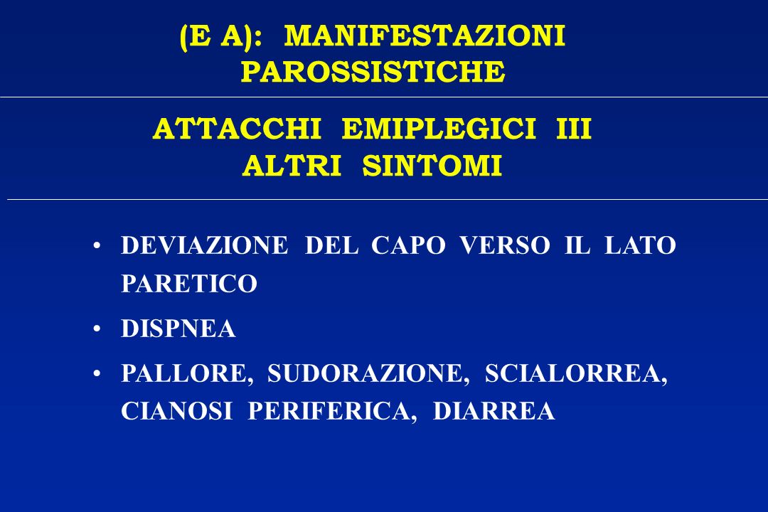 (E A): MANIFESTAZIONI PAROSSISTICHE ATTACCHI EMIPLEGICI III