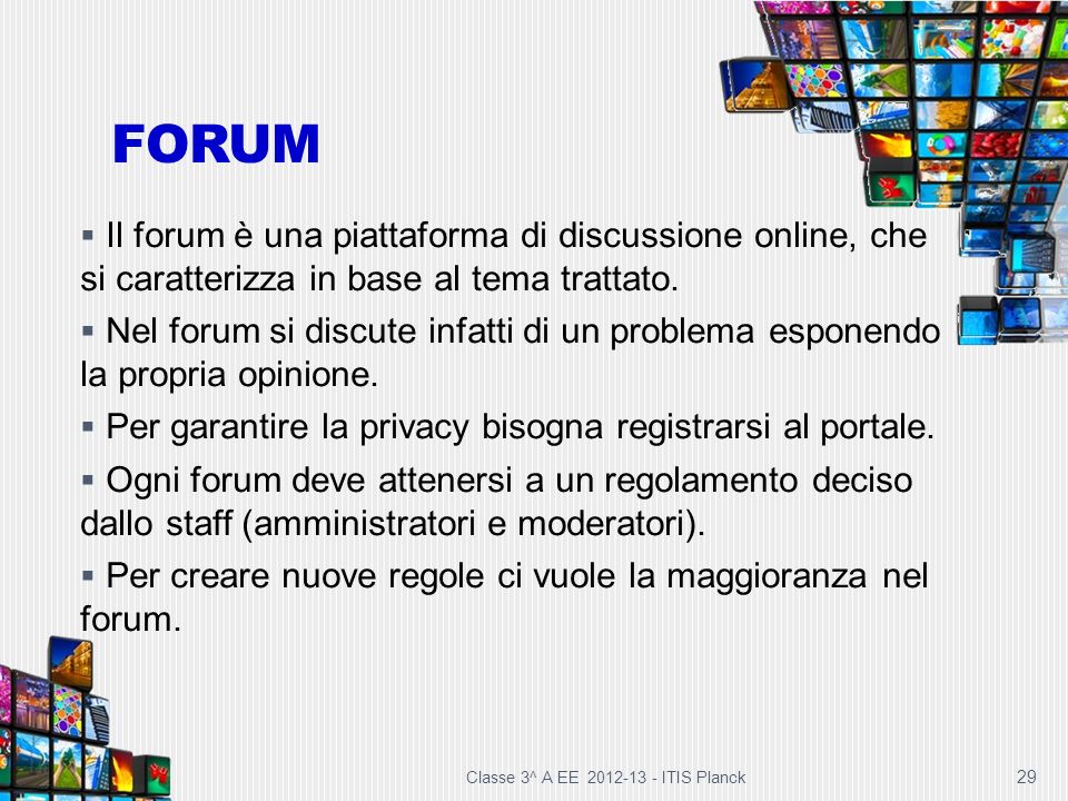 FORUM Il forum è una piattaforma di discussione online, che si caratterizza in base al tema trattato.