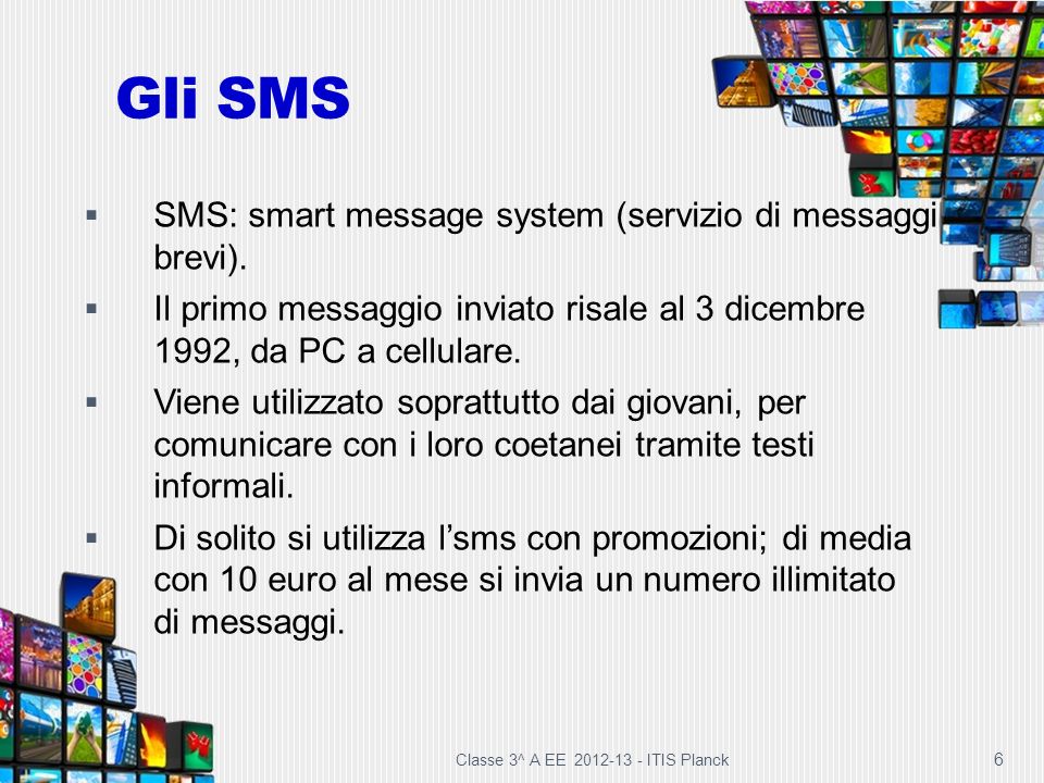 Gli SMS SMS: smart message system (servizio di messaggi brevi).