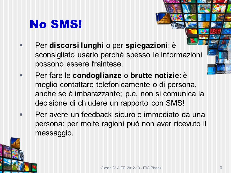 No SMS! Per discorsi lunghi o per spiegazioni: è sconsigliato usarlo perché spesso le informazioni possono essere fraintese.