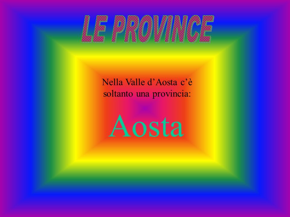 Nella Valle d’Aosta c’è soltanto una provincia: