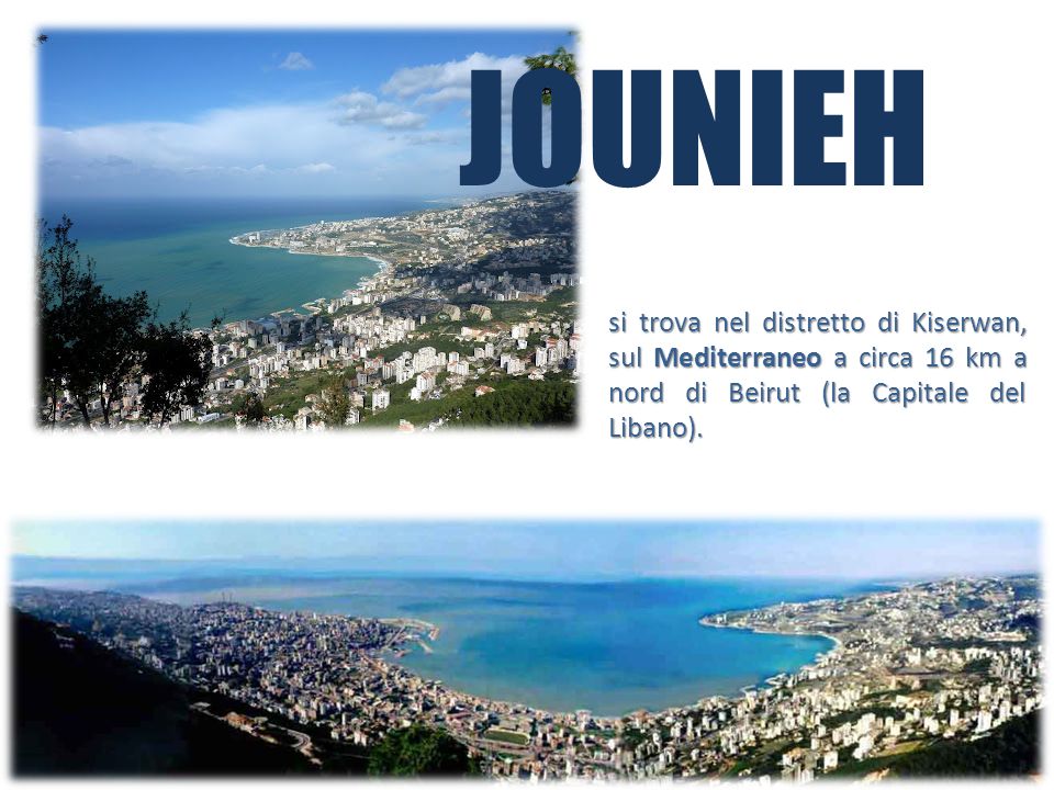 JOUNIEH si trova nel distretto di Kiserwan, sul Mediterraneo a circa 16 km a nord di Beirut (la Capitale del Libano).