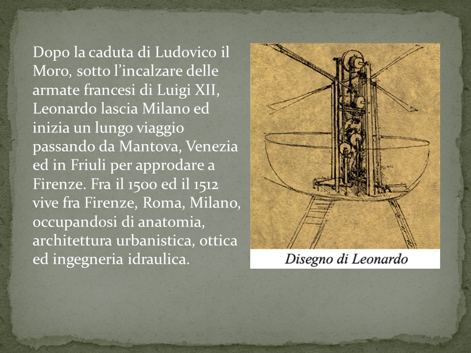 Dopo la caduta di Ludovico il Moro, sotto l’incalzare delle armate francesi di Luigi XII, Leonardo lascia Milano ed inizia un lungo viaggio passando da Mantova, Venezia ed in Friuli per approdare a Firenze.