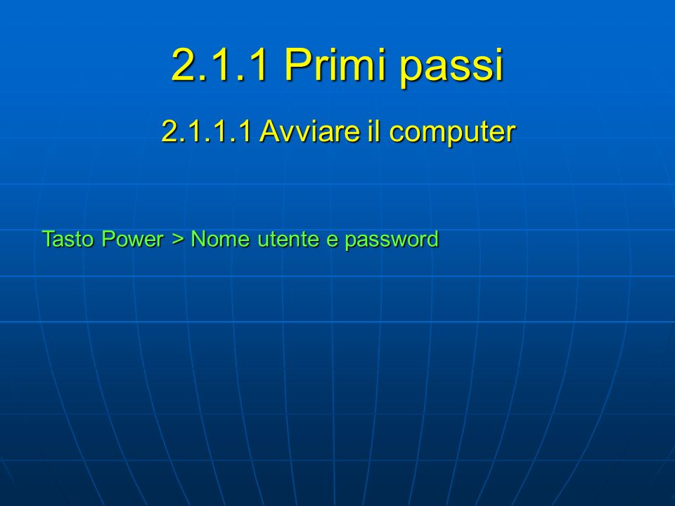 2.1.1 Primi passi Avviare il computer