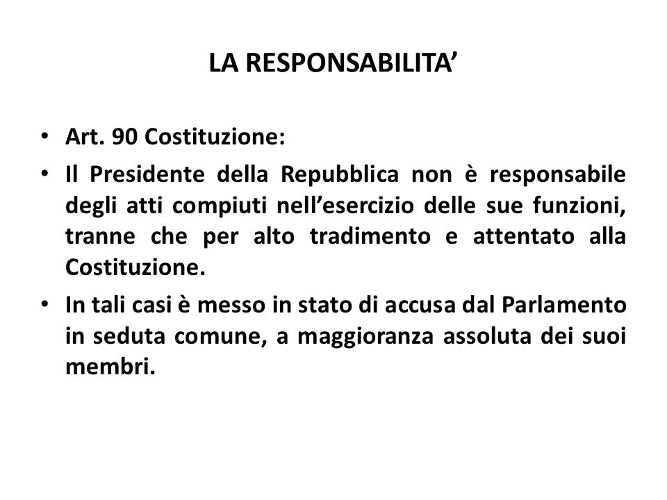 LA RESPONSABILITA’ Art. 90 Costituzione: