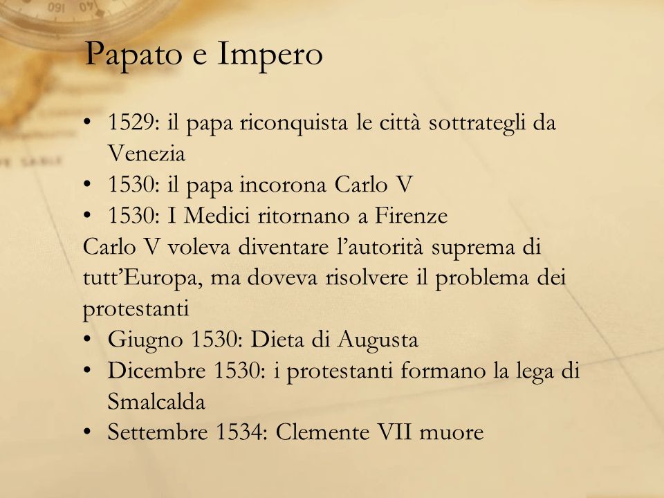Papato e Impero 1529: il papa riconquista le città sottrategli da Venezia. 1530: il papa incorona Carlo V.