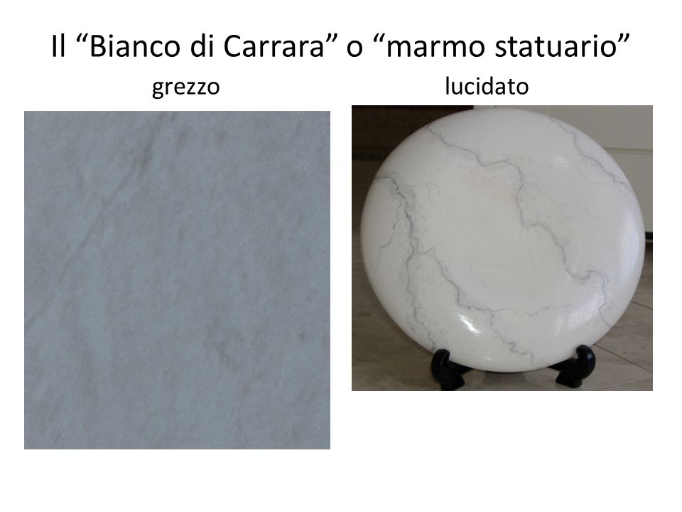 Il Bianco di Carrara o marmo statuario grezzo lucidato
