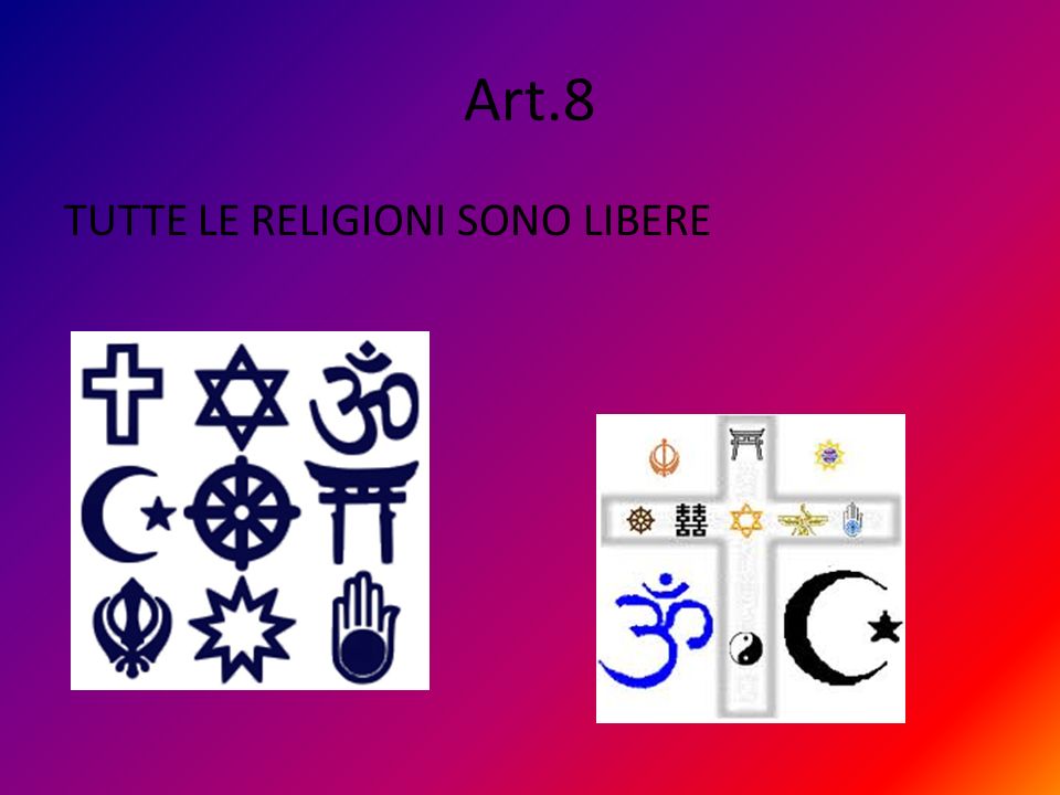 Art.8 TUTTE LE RELIGIONI SONO LIBERE