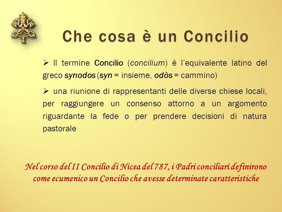Che cosa è un Concilio Il termine Concilio (concilium) è l’equivalente latino del greco synodos (syn = insieme, odòs = cammino)