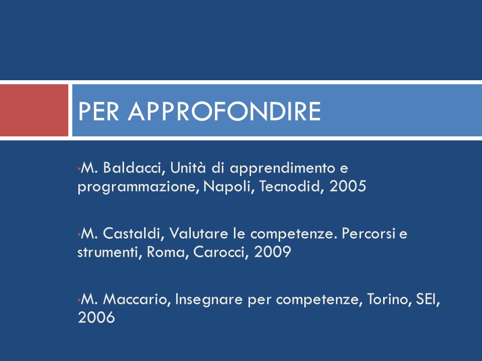 PER APPROFONDIRE M. Baldacci, Unità di apprendimento e programmazione, Napoli, Tecnodid,