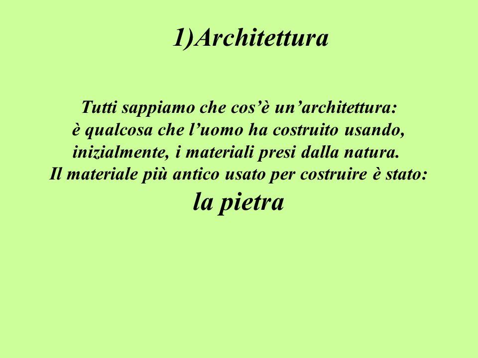 1)Architettura la pietra Tutti sappiamo che cos’è un’architettura: